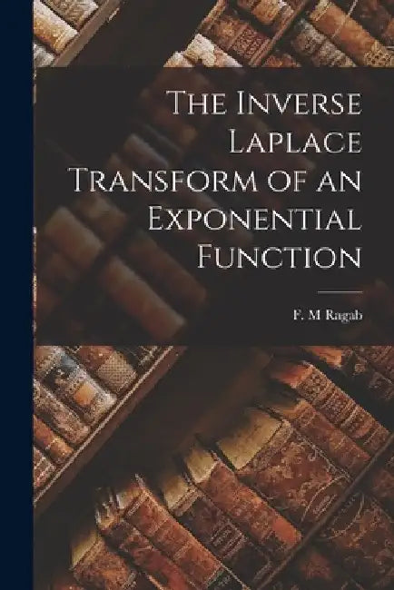 The Inverse Laplace Transform of an Exponential Function by F. M. Ragab