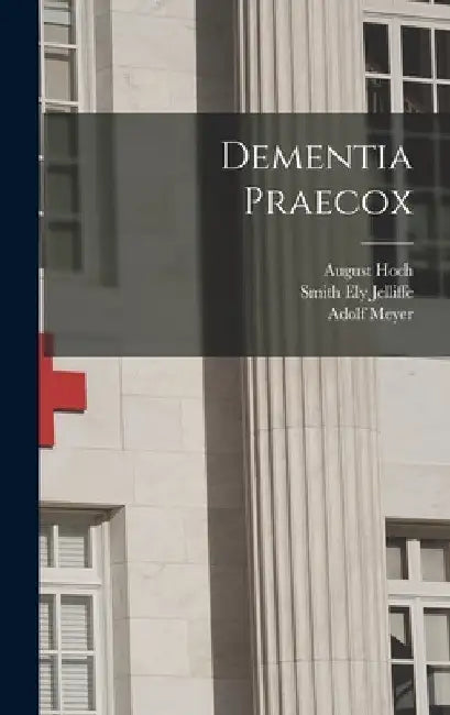 Dementia Praecox by Adolf Meyer