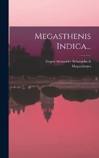 Megasthenis Indica... by Megasthenes