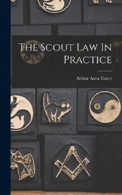 The Scout Law In Practice by Arthur Astor Carey