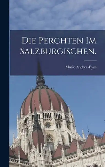 Die Perchten im Salzburgischen. by Marie Andree-Eysn
