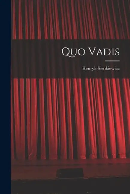 Quo Vadis by Henryk K. Sienkiewicz