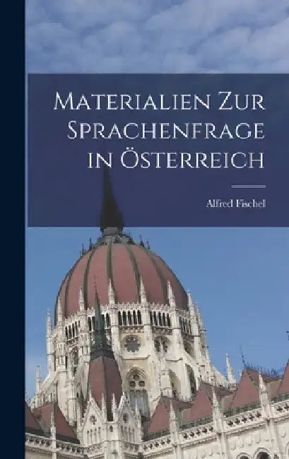 Materialien zur Sprachenfrage in Österreich by Alfred Fischel