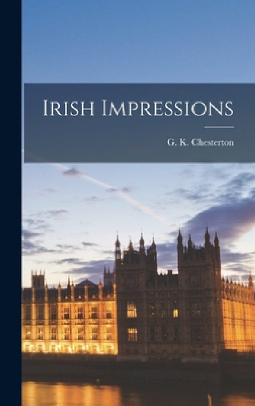 Irish Impressions by G. K. Chesterton