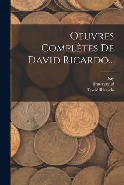 Oeuvres Complètes De David Ricardo... by David Ricardo
