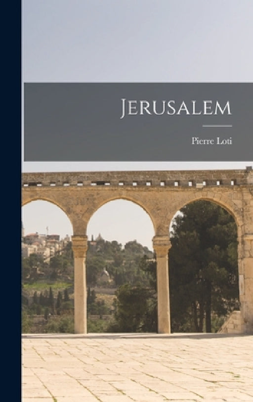 Jerusalem by Pierre Loti