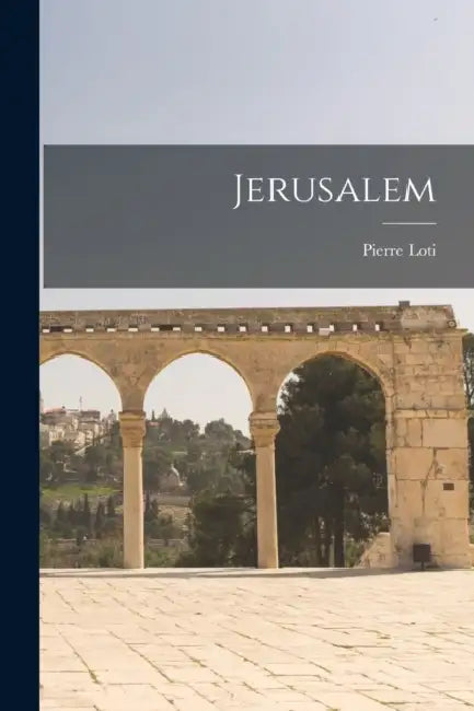 Jerusalem by Pierre Loti
