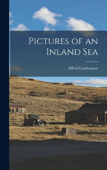 Pictures of an Inland Sea by Alfred Lambourne