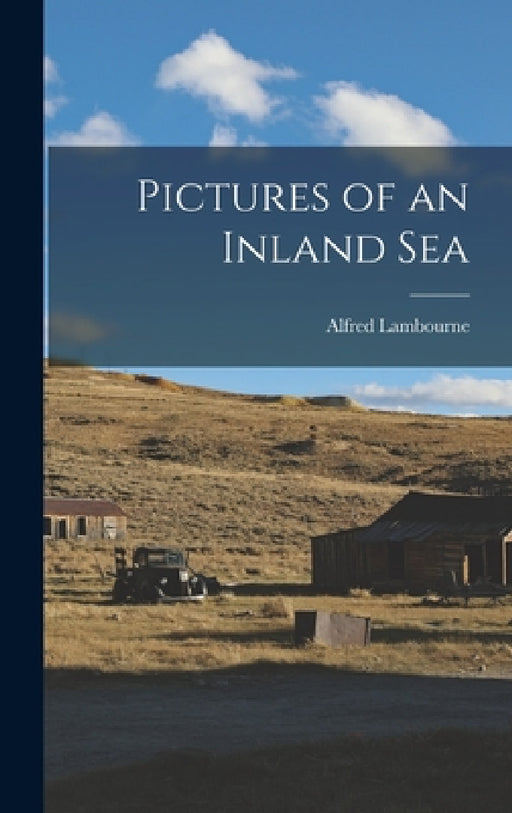 Pictures of an Inland Sea by Alfred Lambourne
