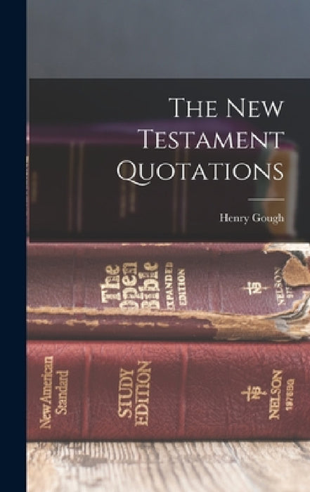 The New Testament Quotations by Henry Gough