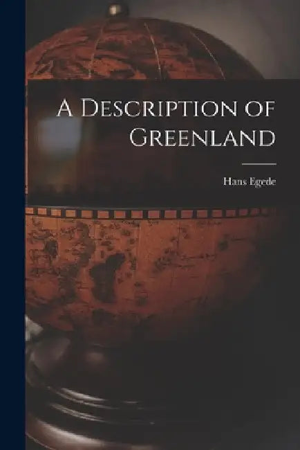 A Description of Greenland by Hans Egede