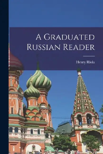 A Graduated Russian Reader by Riola Henry