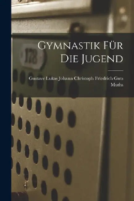 Gymnastik für die Jugend by Gustave Christoph Friedrich Guts Muths