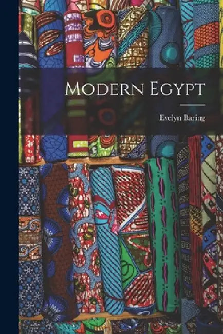 Modern Egypt by Evelyn Baring