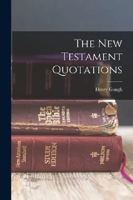 The New Testament Quotations by Henry Gough