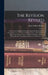 The Revision Revised: Three Articles Reprinted From the Quarterly Review. 1. the New Greek Text. 2. the New English Version. 3. Westcott And by John William Burgon