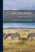 Dog Breaking: The Most Expeditious, Certain and Easy Method by William Nelson Hutchinson