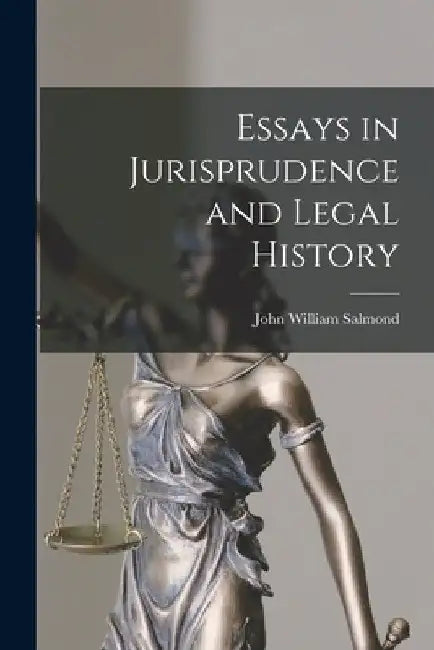 Essays in Jurisprudence and Legal History by John William Salmond