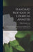 Standard Methods of Chemical Analysis: A Manual of Analytical Methods and General Reference for the Analytical Chemist and for the Advanced Student by Wilfred Welday Scott