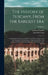 The History of Tuscany, From the Earliest era; Comprising an Account of the Revival of Letters, Sciences, and Arts, Interspersed With Essays on Import by Lorenzo Pignotti