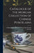 Catalogue of the Morgan Collection of Chinese Porcelains by Stephen Wootton Bush Pierpont Morgan
