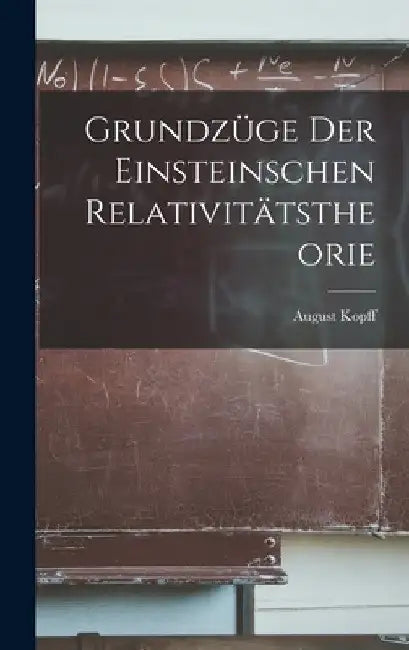 Grundzüge der Einsteinschen Relativitätstheorie by August Kopff
