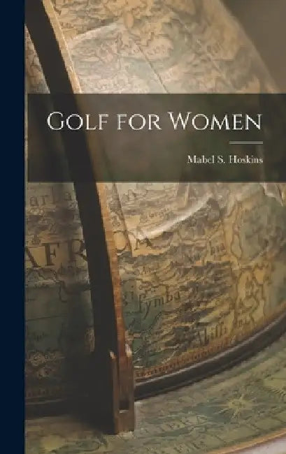 Golf for Women by Mabel S. Hoskins