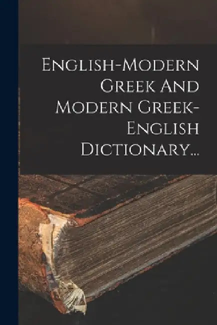 English-modern Greek And Modern Greek-english Dictionary... by Anonymous