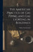 The American Practice of Gas Piping and Gas Lighting in Buildings by William Paul Gerhard