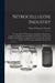 Nitrocellulose Industry: A Compendium Of The History, Chemistry, Manufacture, Commercial Application And Analysis Of Nitrates, Acetates And Xan by Edward Chauncey Worden