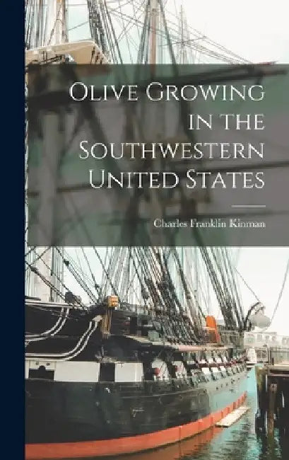 Olive Growing in the Southwestern United States by Charles Franklin Kinman