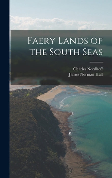 Faery Lands of the South Seas by James Norman Hall, Charles Nordhoff