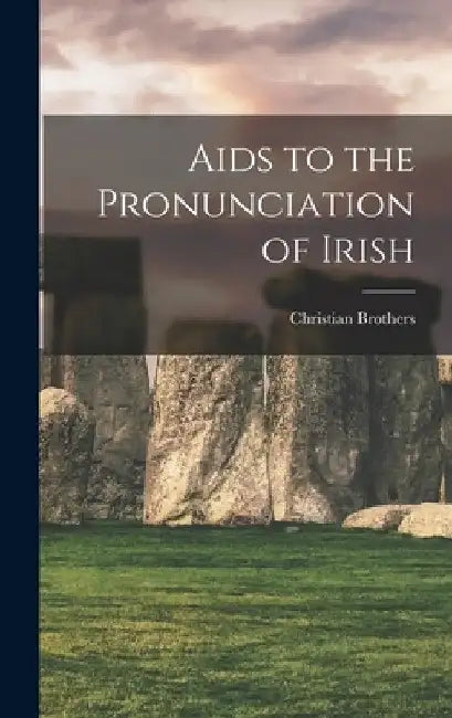 Aids to the Pronunciation of Irish by Christian Brothers