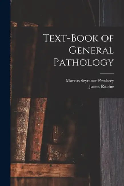 Text-Book of General Pathology by Marcus Seymour Pembrey