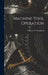 Machine Tool Operation by Henry D. Burghardt