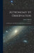 Astronomy by Observation: An Elementary Text-Book for High-Schools and Academies by Eliza A. Bowen