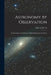 Astronomy by Observation: An Elementary Text-Book for High-Schools and Academies by Eliza A. Bowen