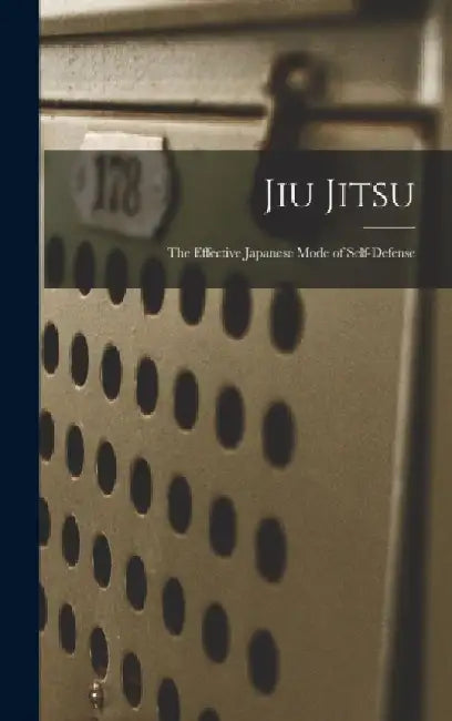 Jiu Jitsu; the Effective Japanese Mode of Self-defense by Anonymous
