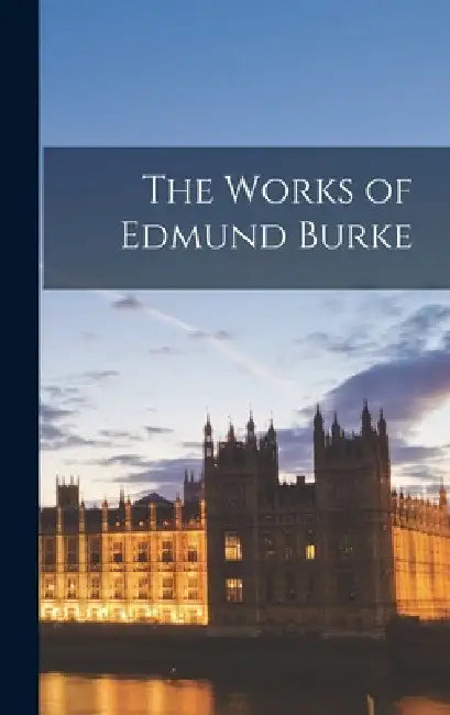 The Works of Edmund Burke by Anonymous