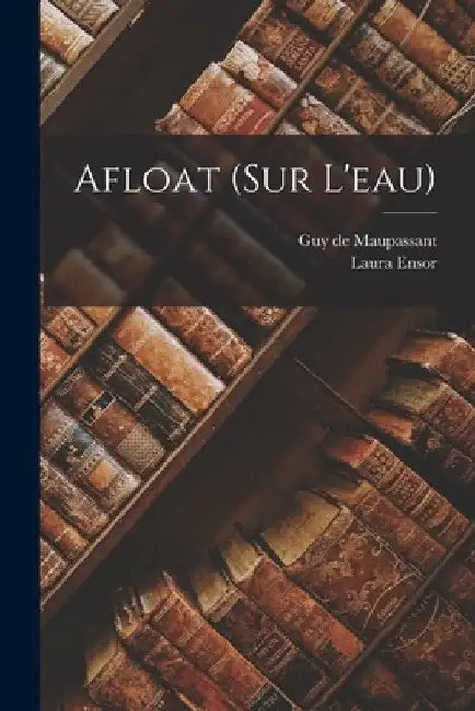 Afloat (Sur L'eau) by Guy De Maupassant