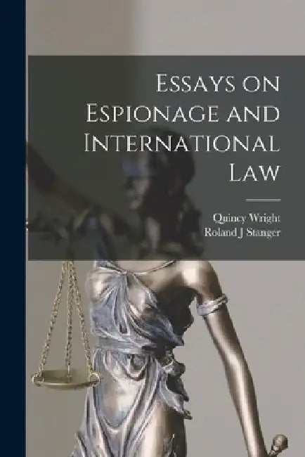 Essays on Espionage and International Law by Stanger Roland J