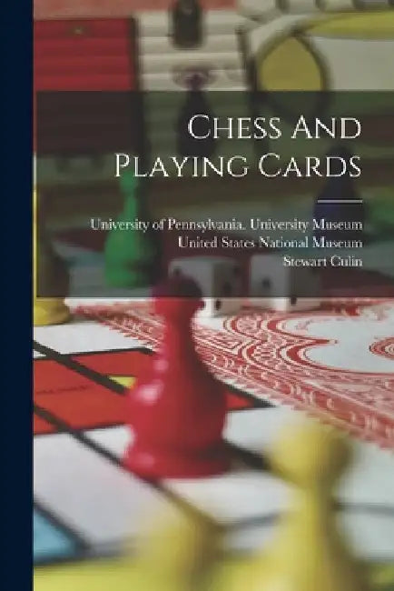Chess And Playing Cards by Stewart Culin