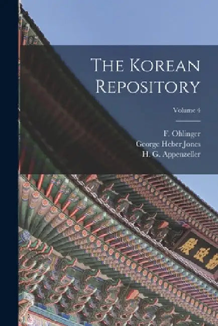 The Korean Repository; Volume 4 by F. Ohlinger