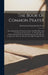 The Book Of Common Prayer: And Administration Of The Sacraments And Other Rites And Ceremonies Of The Church: As Amended By The Presbyterian Divi by Presbyterian Church in the U S a