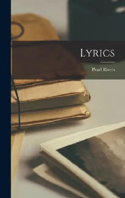 Lyrics by Pearl Rivers