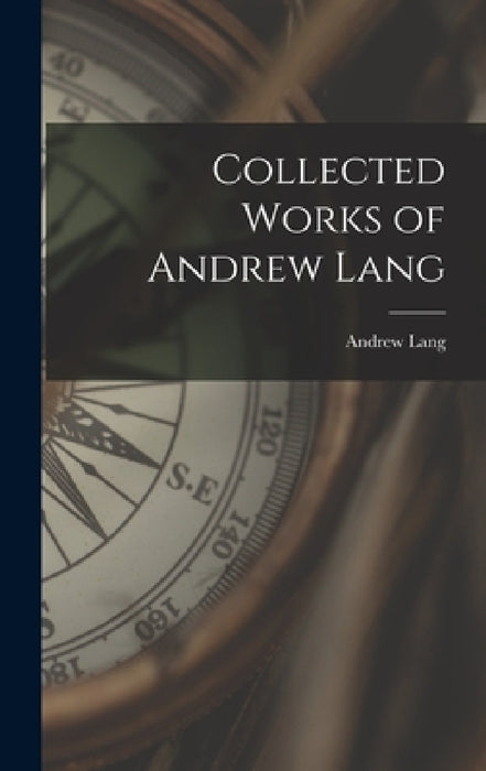 Collected Works of Andrew Lang by Andrew Lang