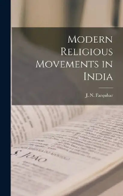 Modern Religious Movements in India by Farquhar J. N. (John Nicol)
