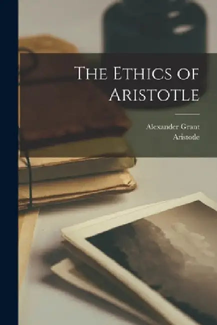 The Ethics of Aristotle by Aristotle