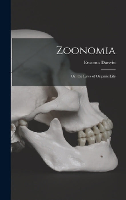 Zoonomia; Or, the Laws of Organic Life by Erasmus Darwin