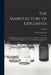 The Manufacture of Explosives: A Theoretical and Practical Treatise On the History, the Physical and Chemical Properties, and the Manufacture of Expl by Oscar Guttmann